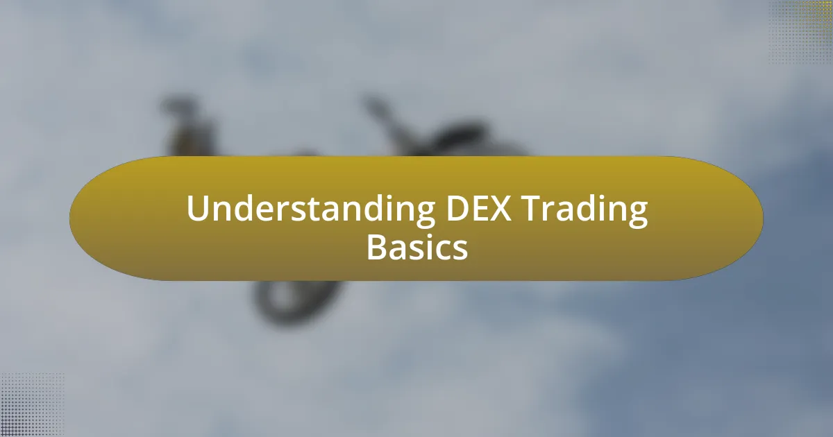 Understanding DEX Trading Basics