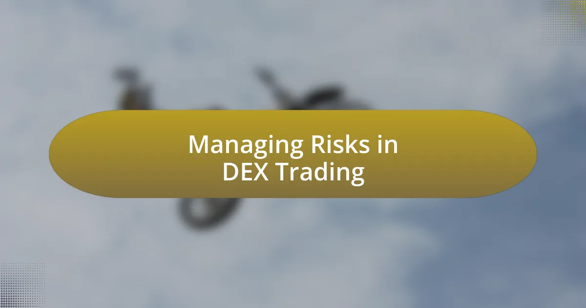 Managing Risks in DEX Trading