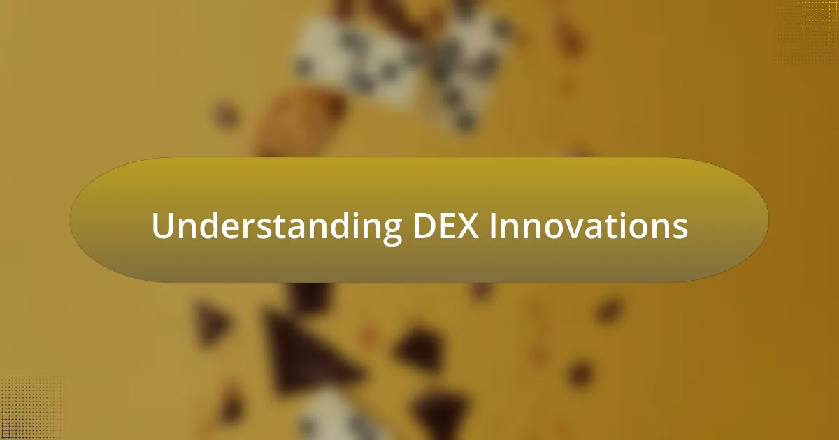 Understanding DEX Innovations