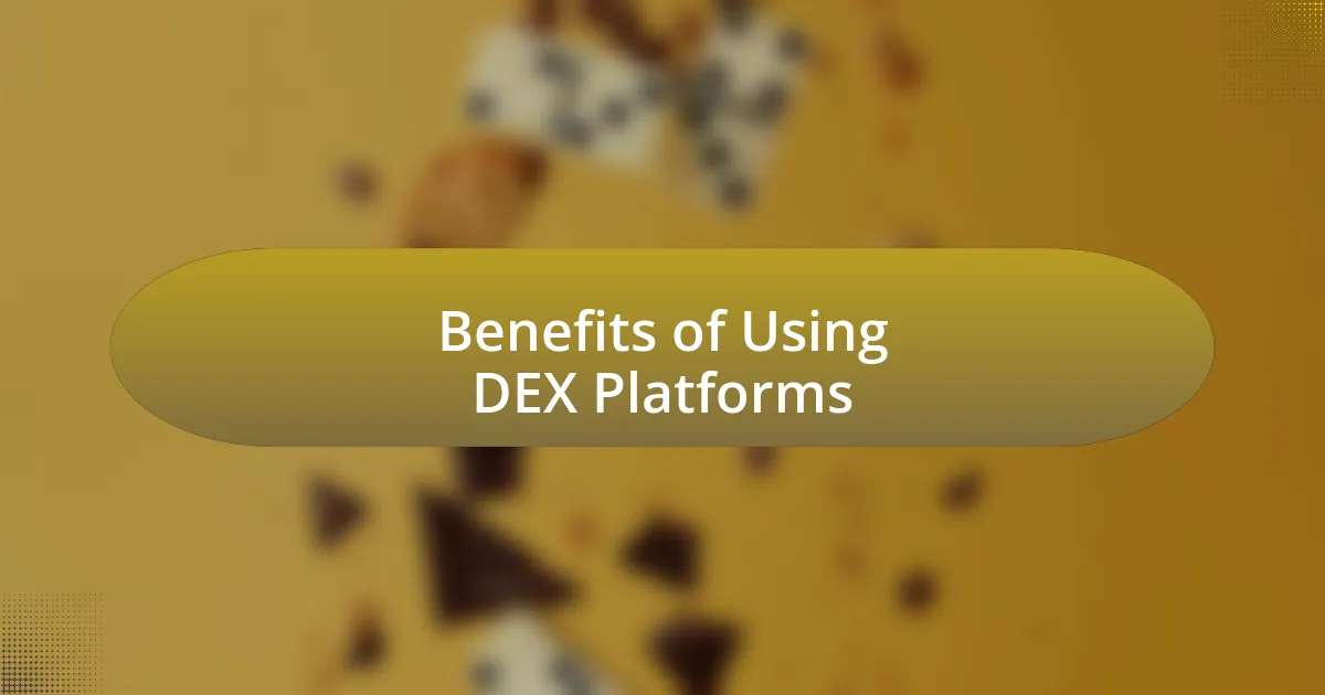 Benefits of Using DEX Platforms