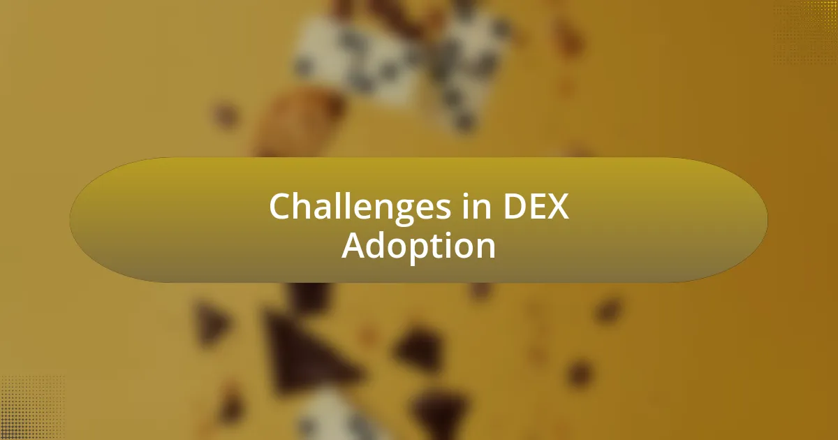 Challenges in DEX Adoption