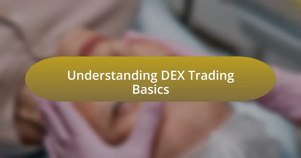 Understanding DEX Trading Basics