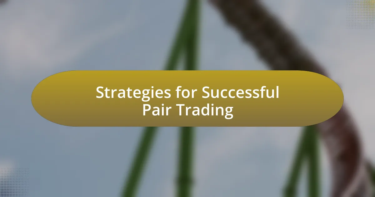 Strategies for Successful Pair Trading