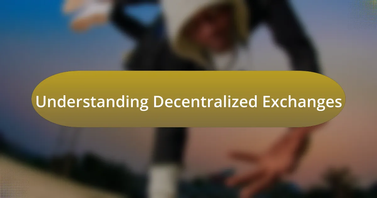 Understanding Decentralized Exchanges