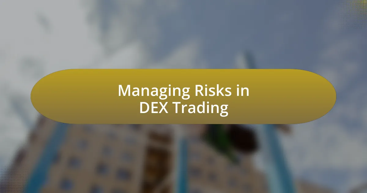 Managing Risks in DEX Trading