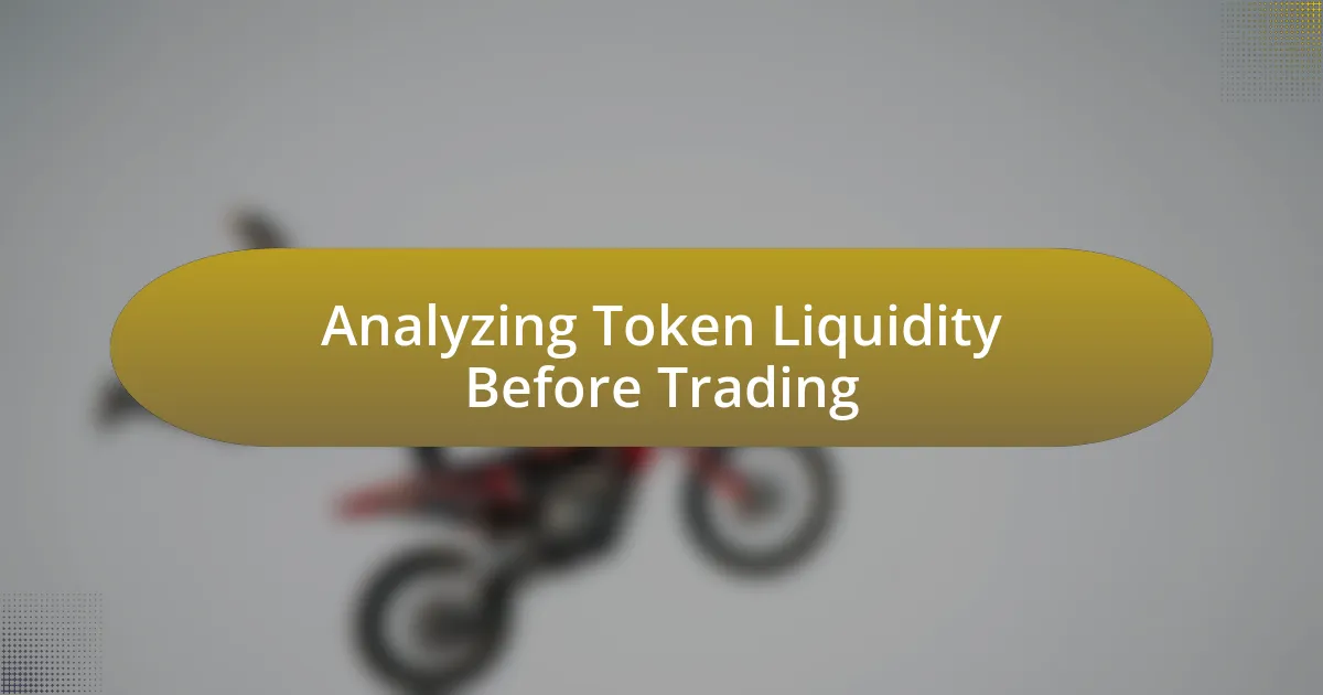 Analyzing Token Liquidity Before Trading