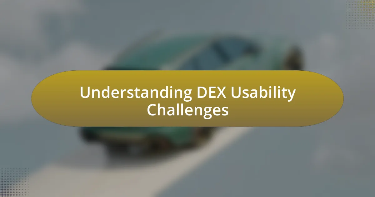 Understanding DEX Usability Challenges