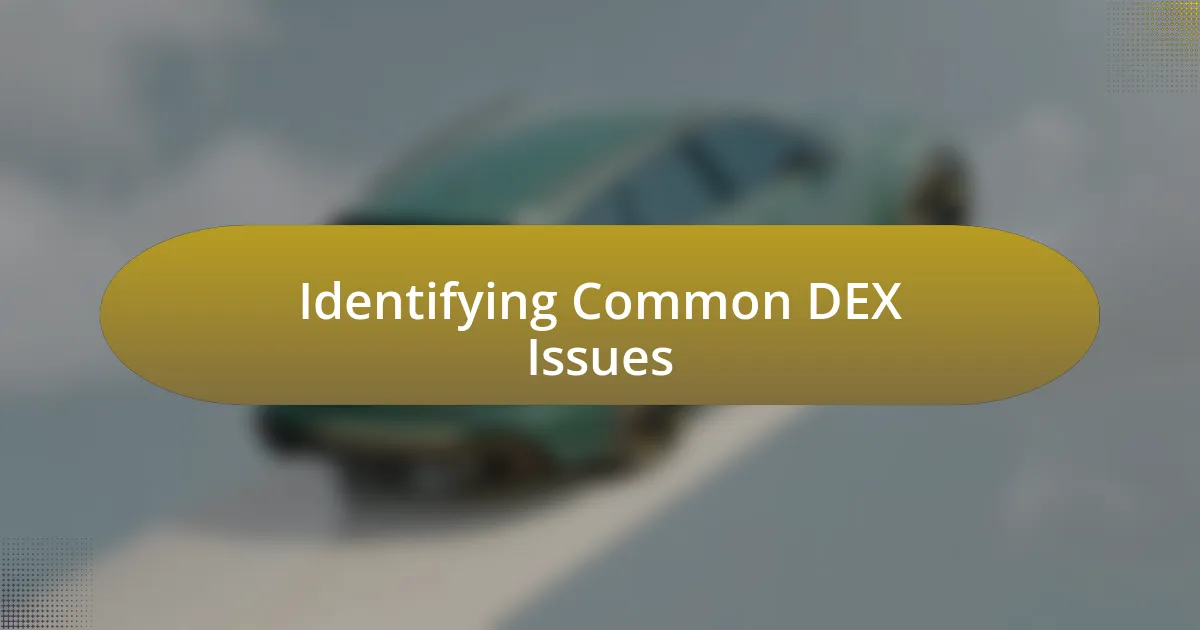 Identifying Common DEX Issues