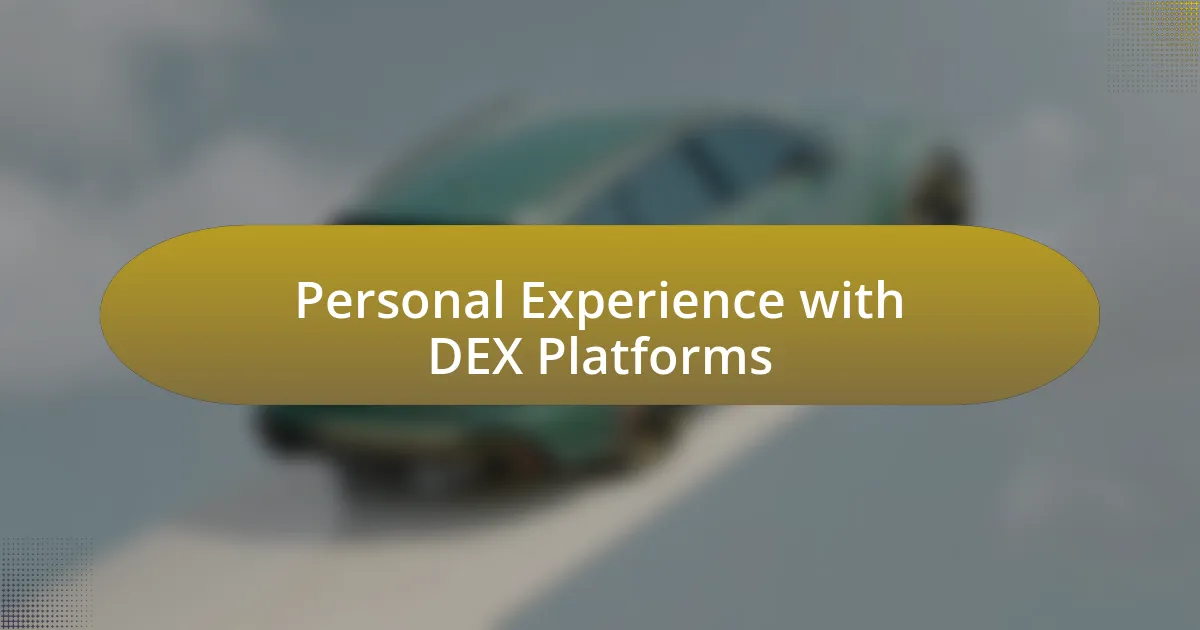 Personal Experience with DEX Platforms