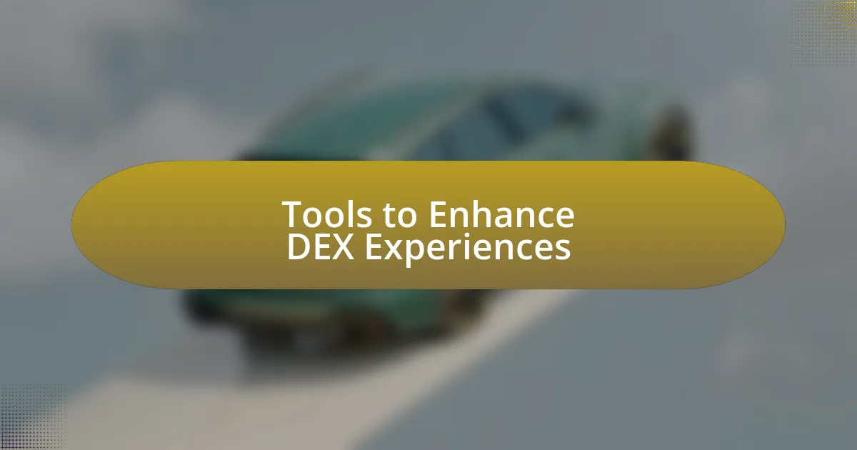 Tools to Enhance DEX Experiences