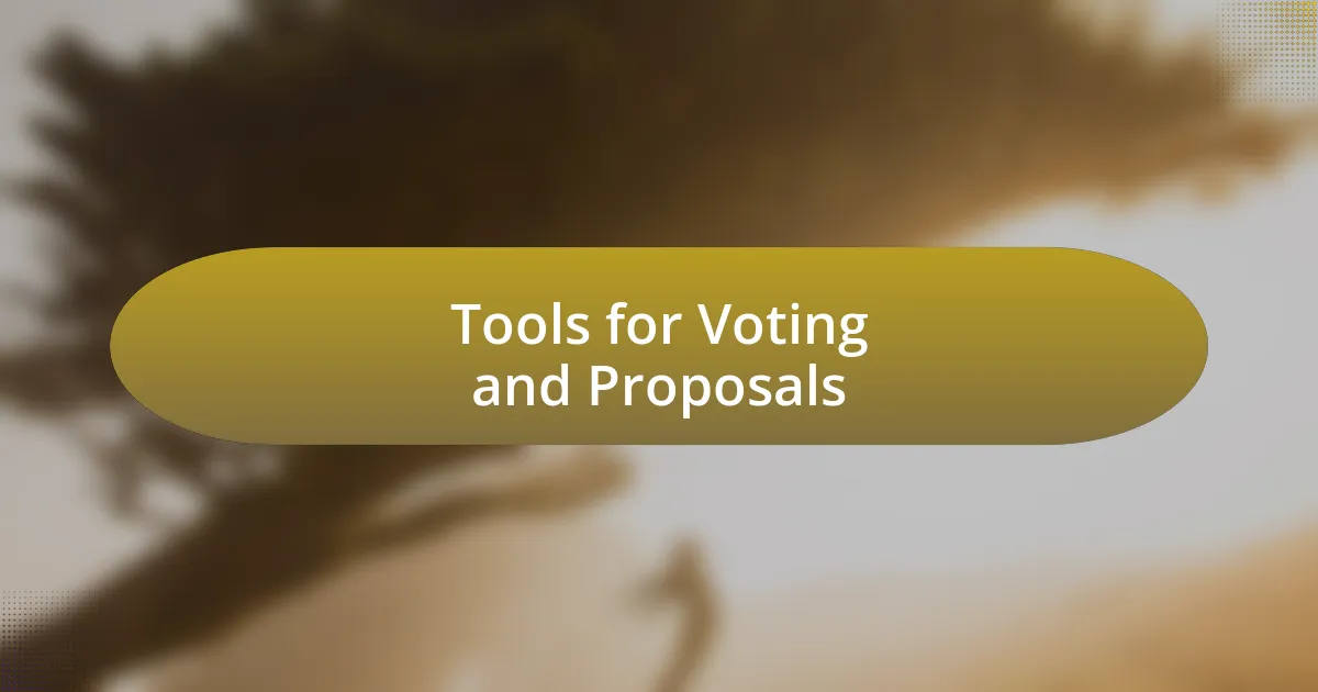 Tools for Voting and Proposals