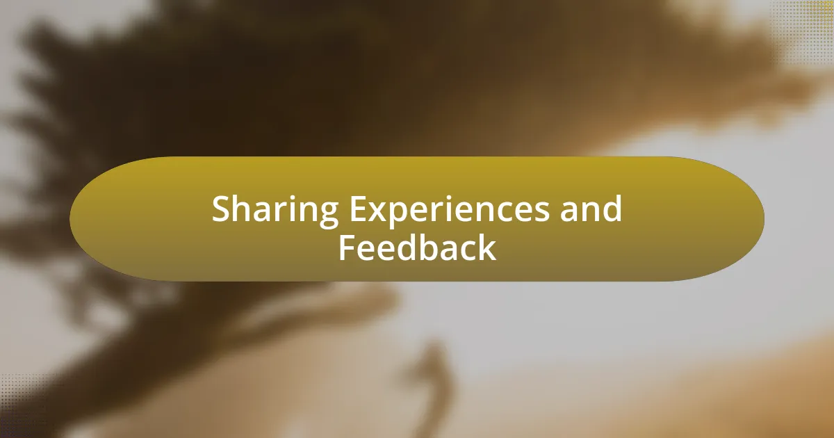 Sharing Experiences and Feedback