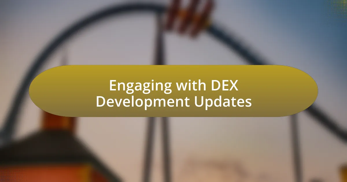 Engaging with DEX Development Updates