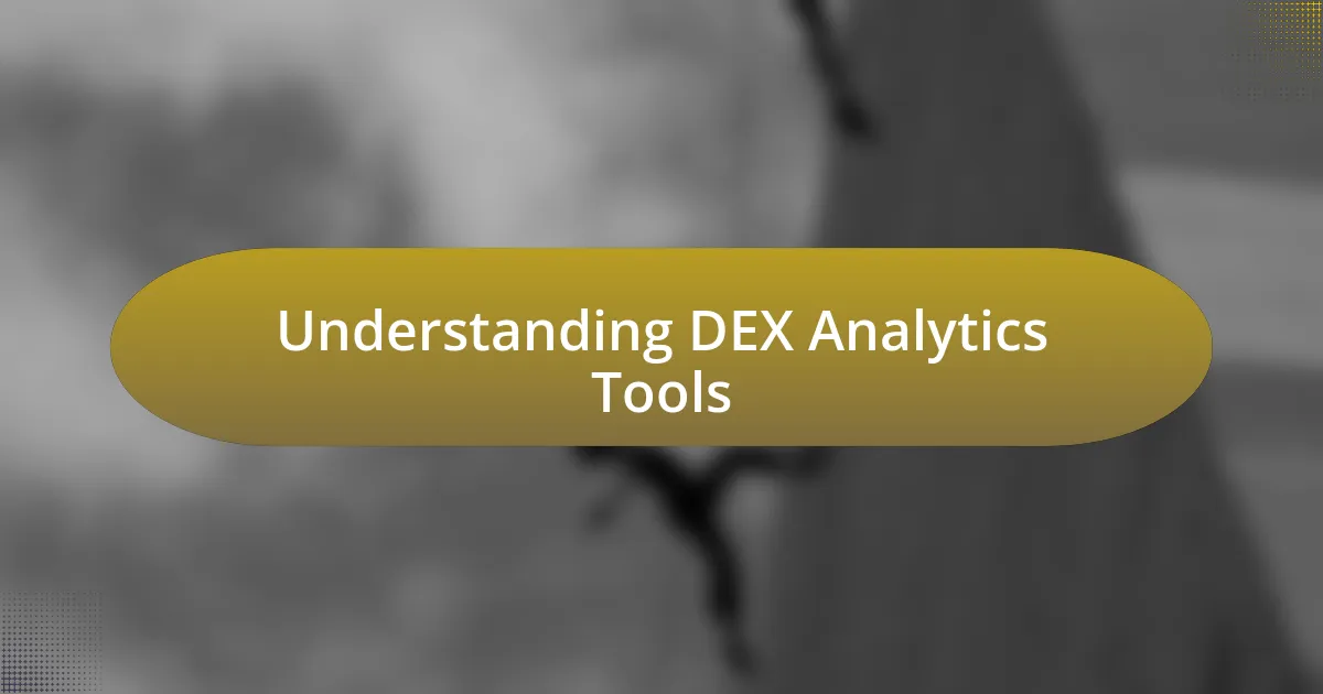 Understanding DEX Analytics Tools