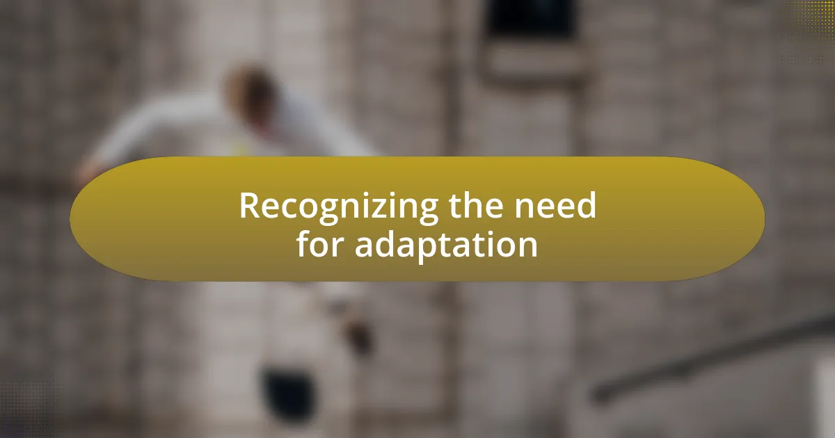 Recognizing the need for adaptation