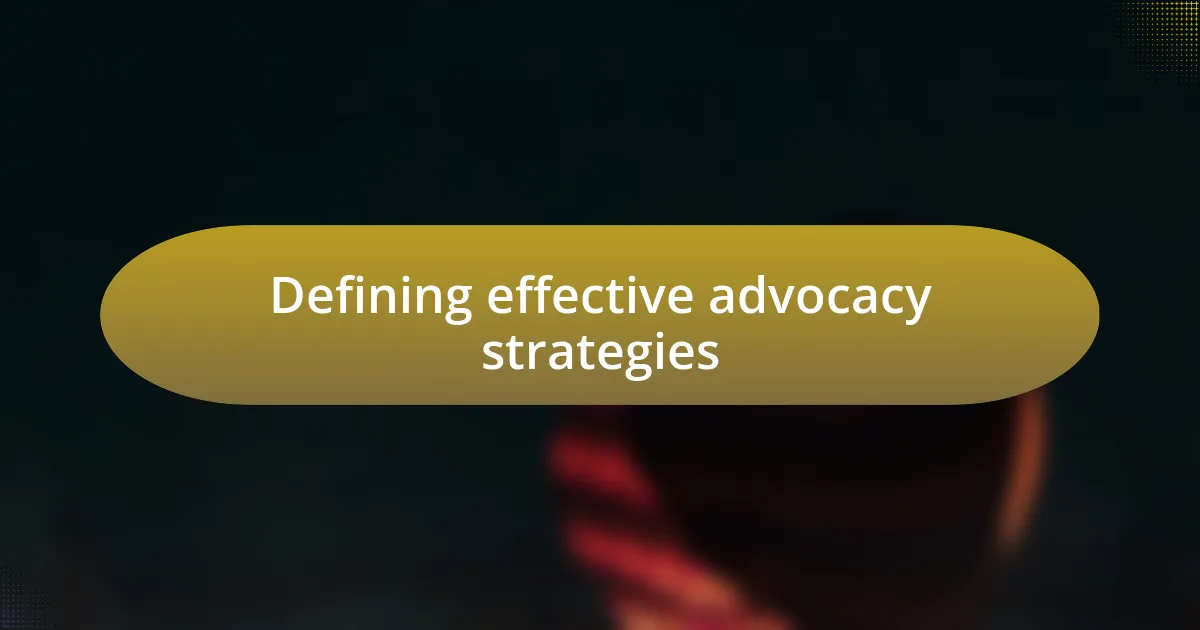 Defining effective advocacy strategies