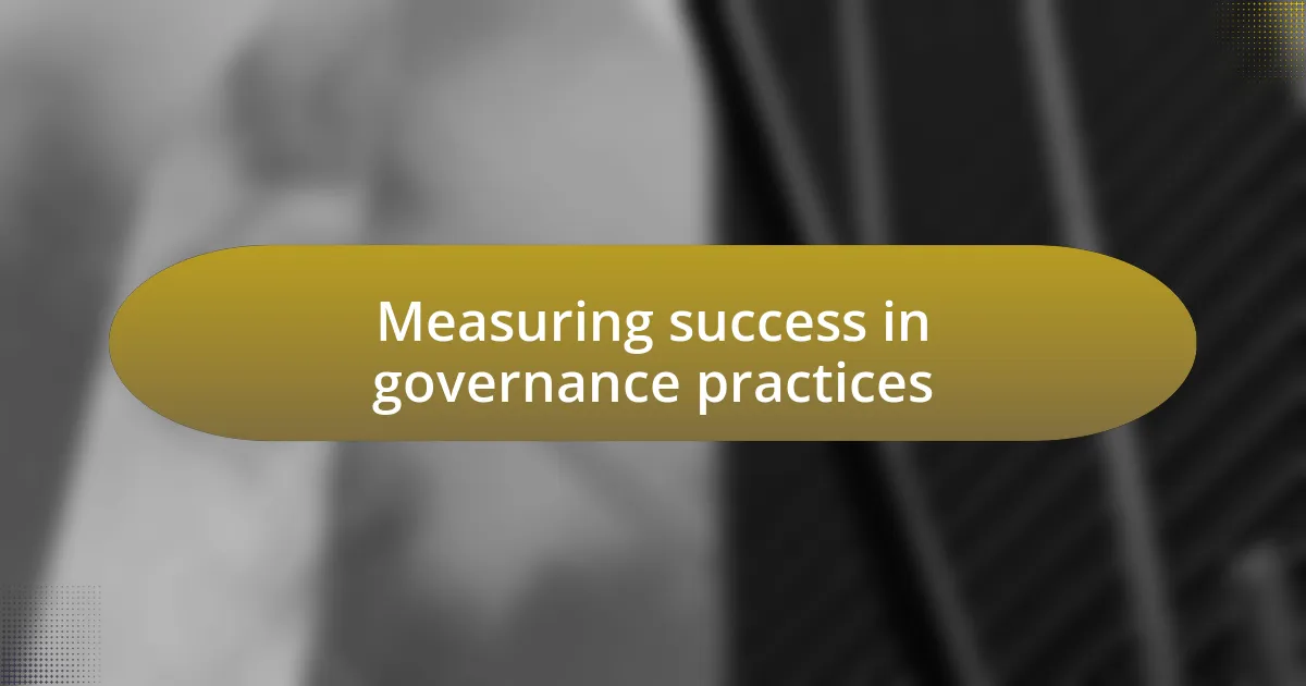 Measuring success in governance practices