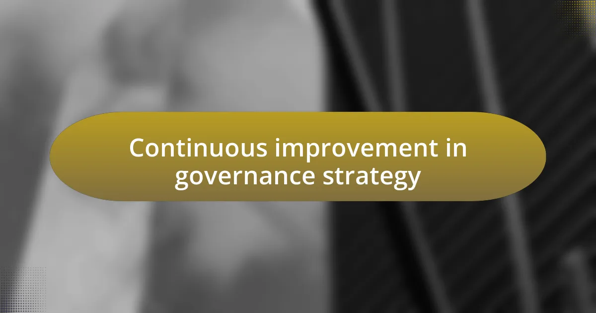 Continuous improvement in governance strategy