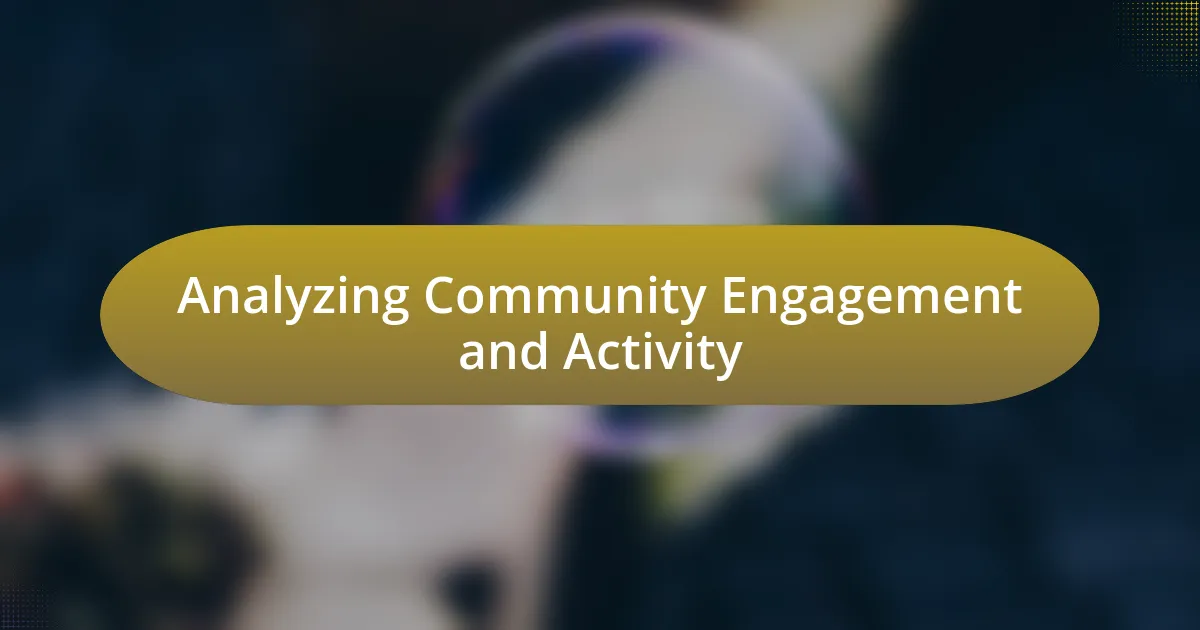 Analyzing Community Engagement and Activity