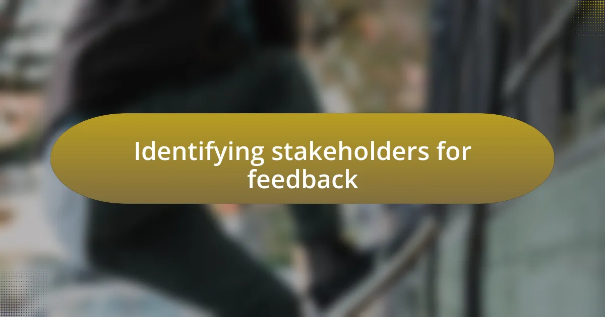 Identifying stakeholders for feedback