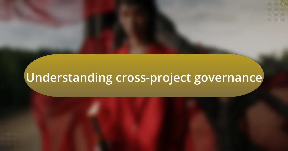 Understanding cross-project governance