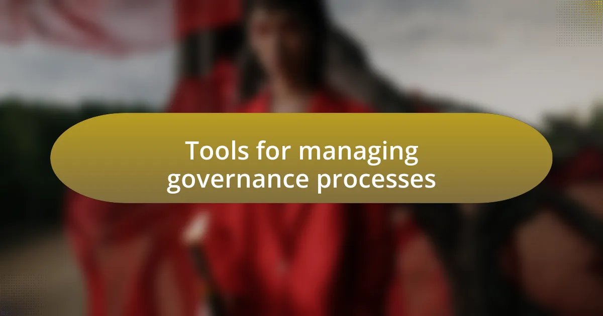 Tools for managing governance processes