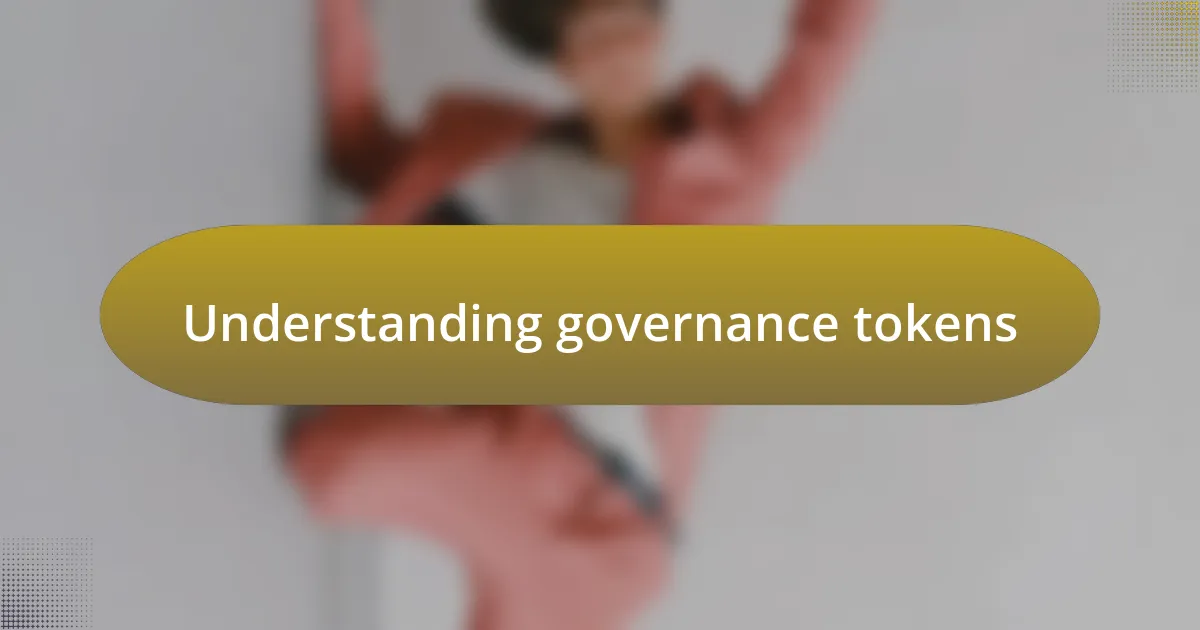 Understanding governance tokens