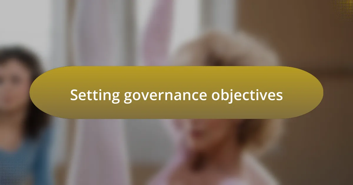 Setting governance objectives