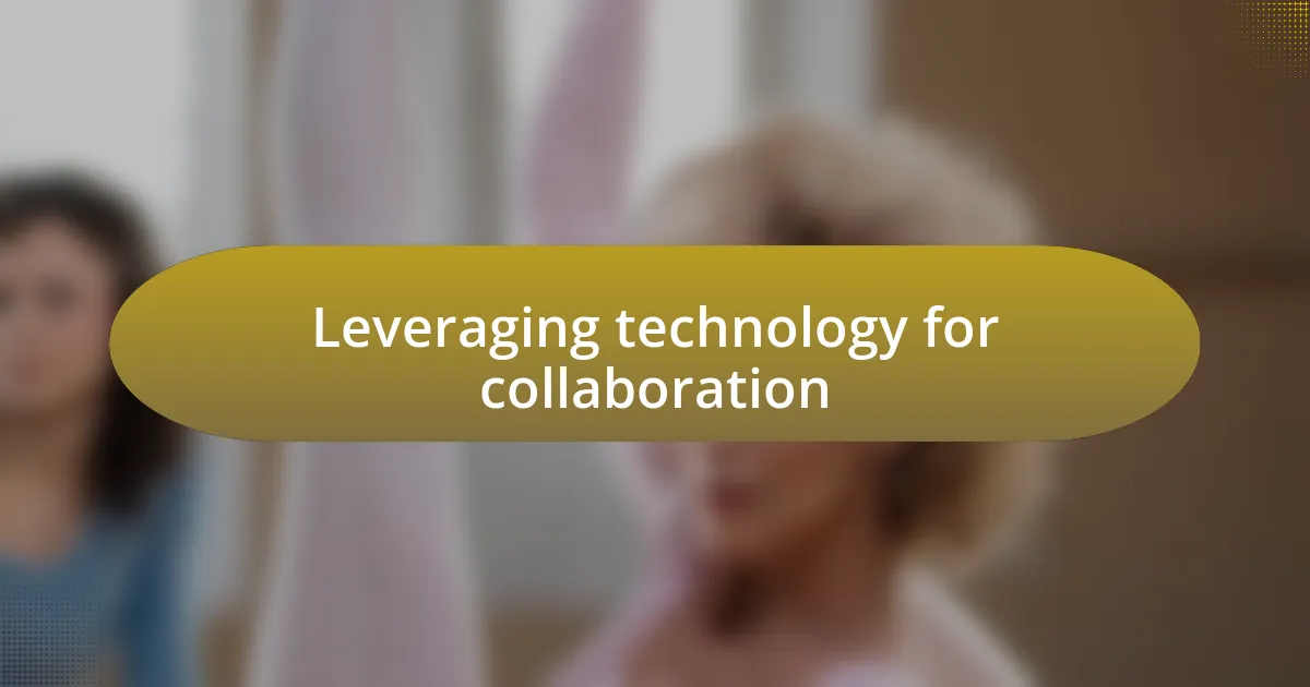 Leveraging technology for collaboration