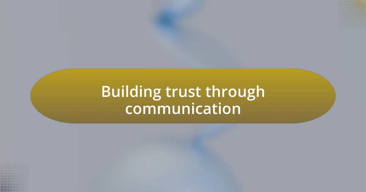 Building trust through communication