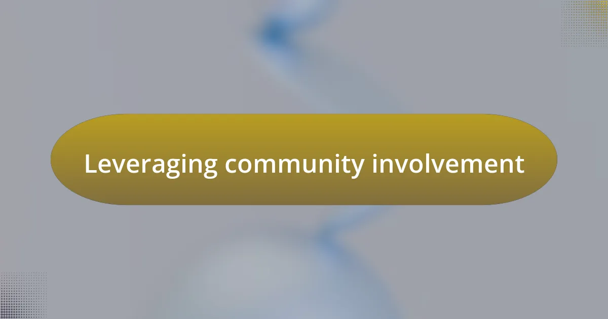 Leveraging community involvement