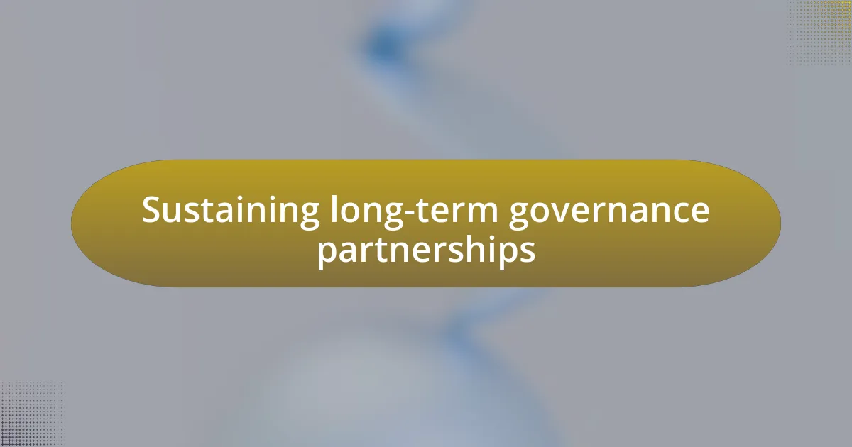 Sustaining long-term governance partnerships