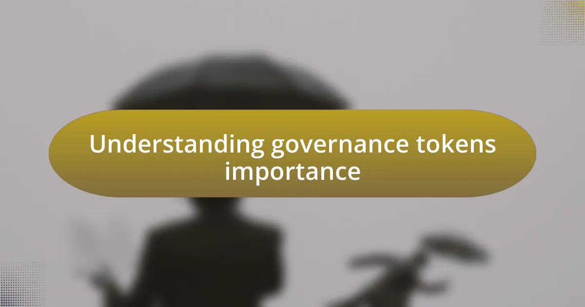 Understanding governance tokens importance