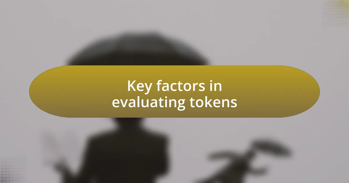 Key factors in evaluating tokens