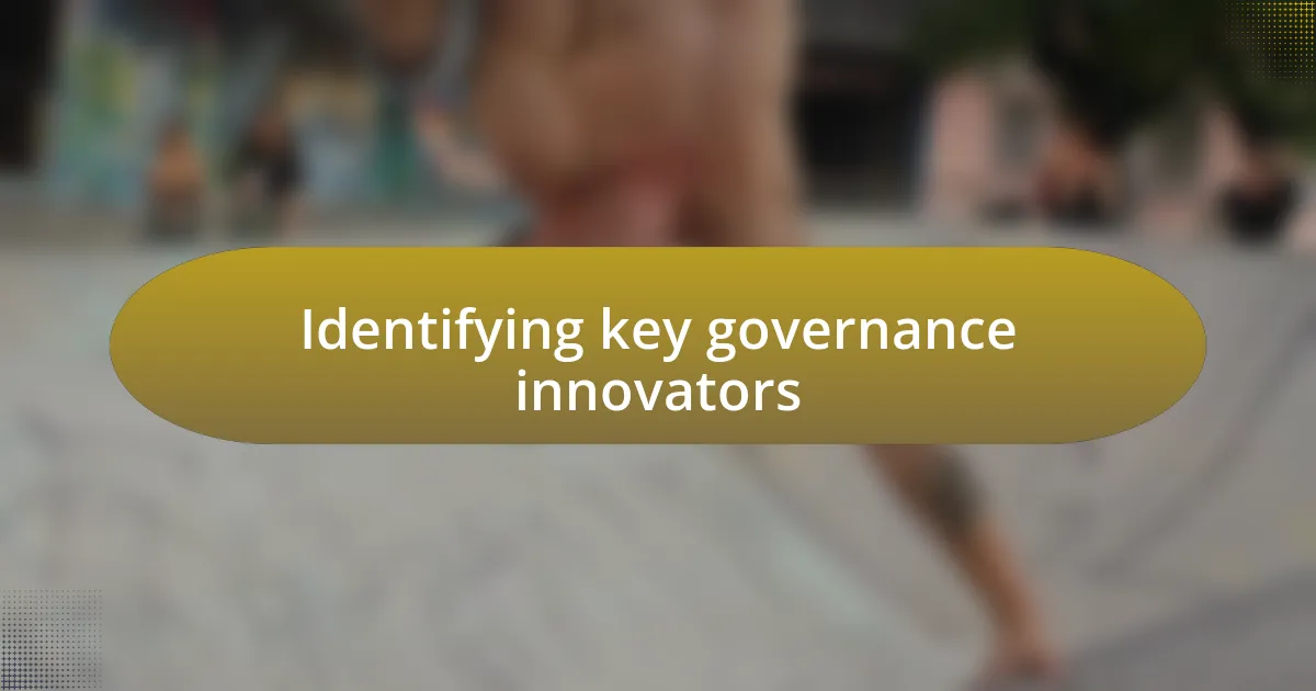 Identifying key governance innovators