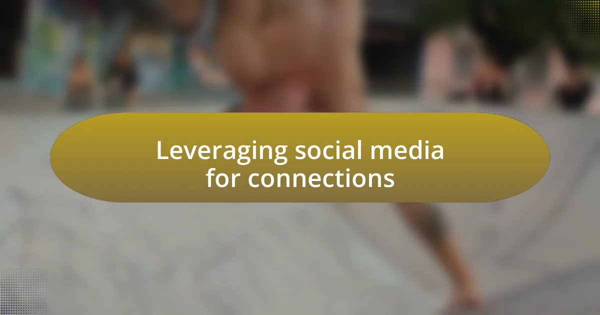 Leveraging social media for connections