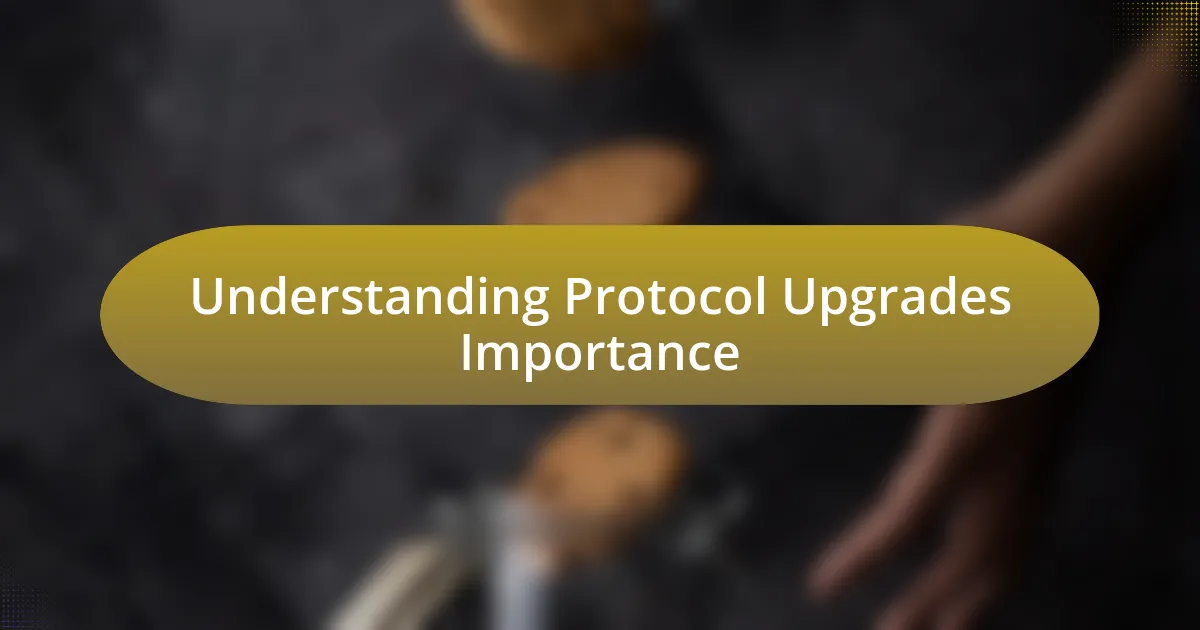 Understanding Protocol Upgrades Importance