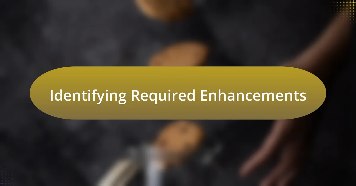 Identifying Required Enhancements