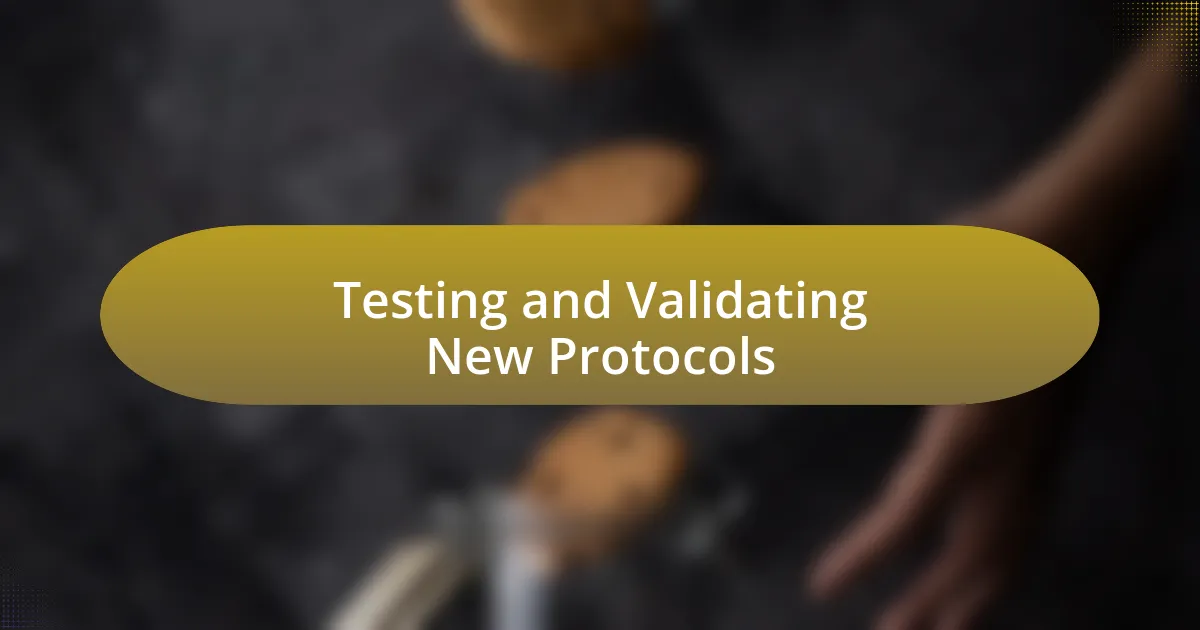 Testing and Validating New Protocols