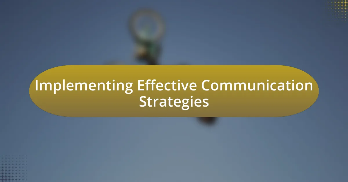 Implementing Effective Communication Strategies