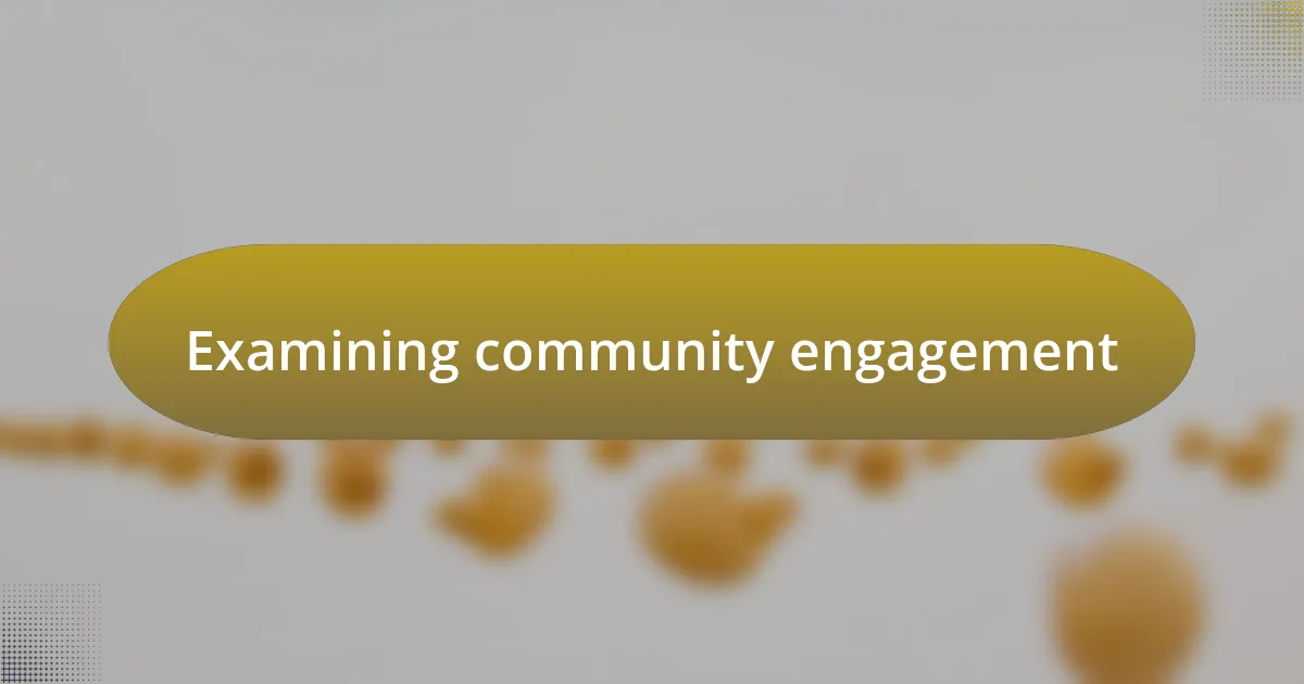 Examining community engagement