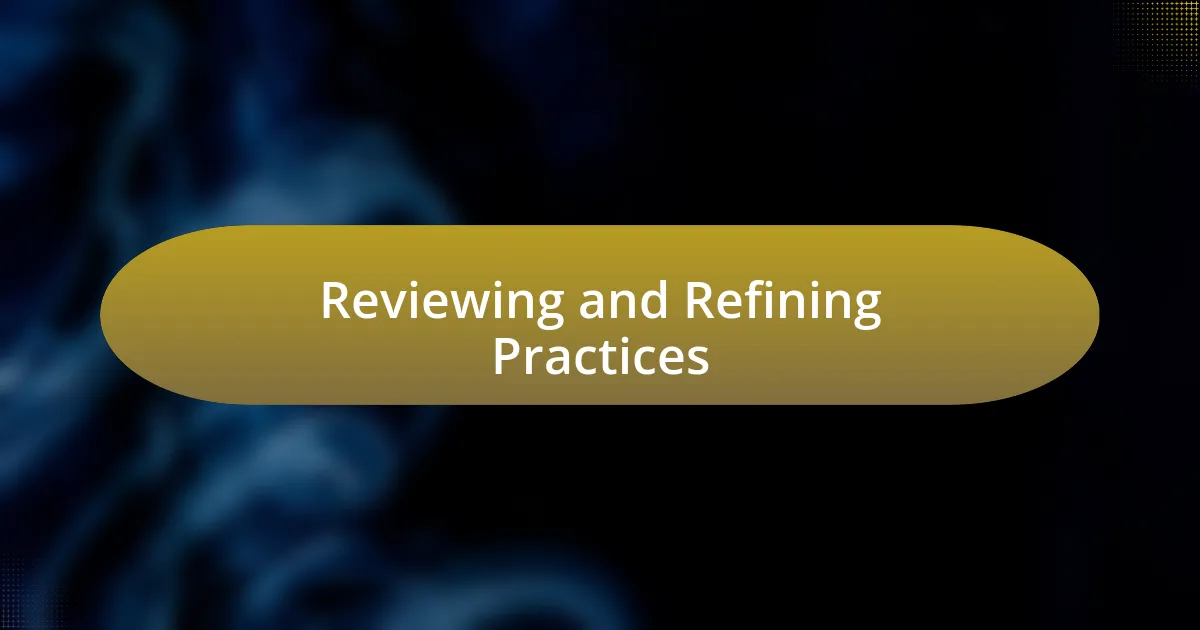 Reviewing and Refining Practices