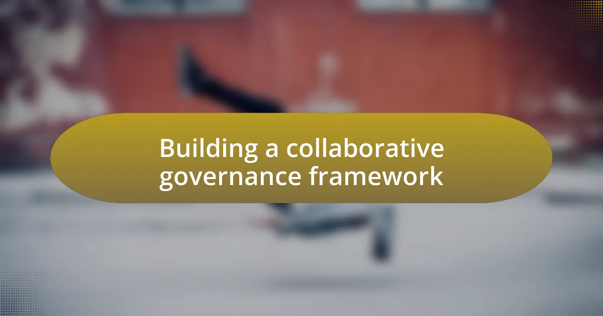 Building a collaborative governance framework