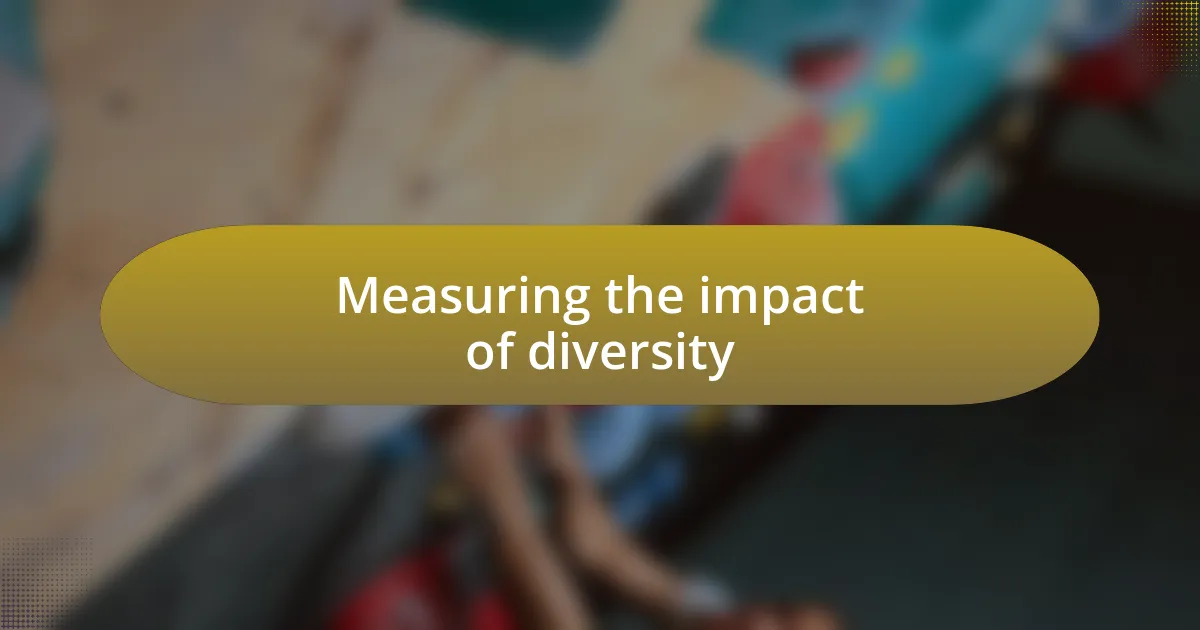 Measuring the impact of diversity