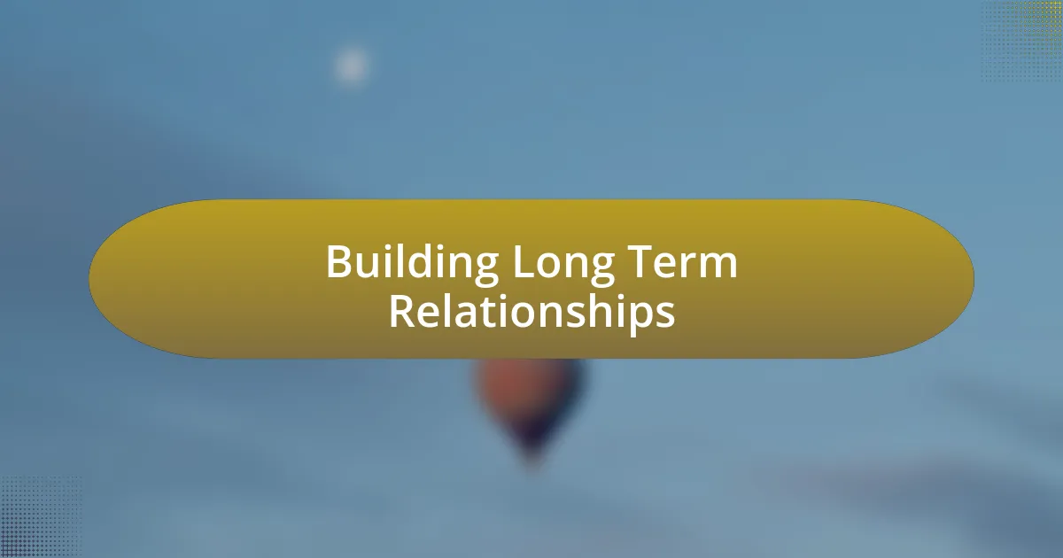 Building Long Term Relationships