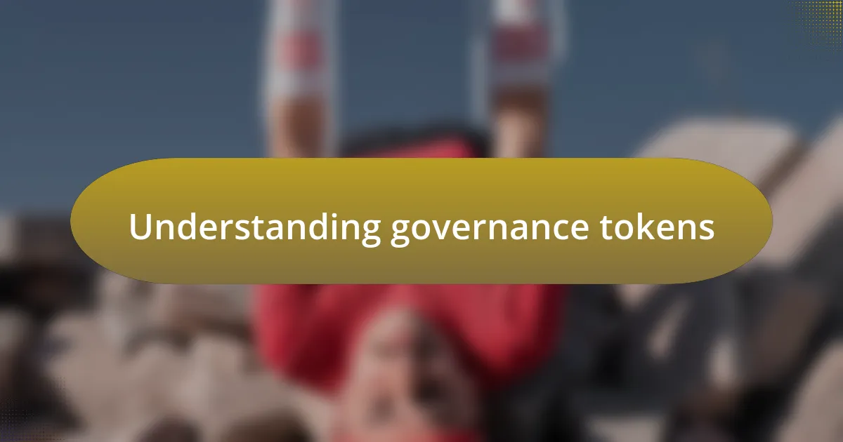 Understanding governance tokens