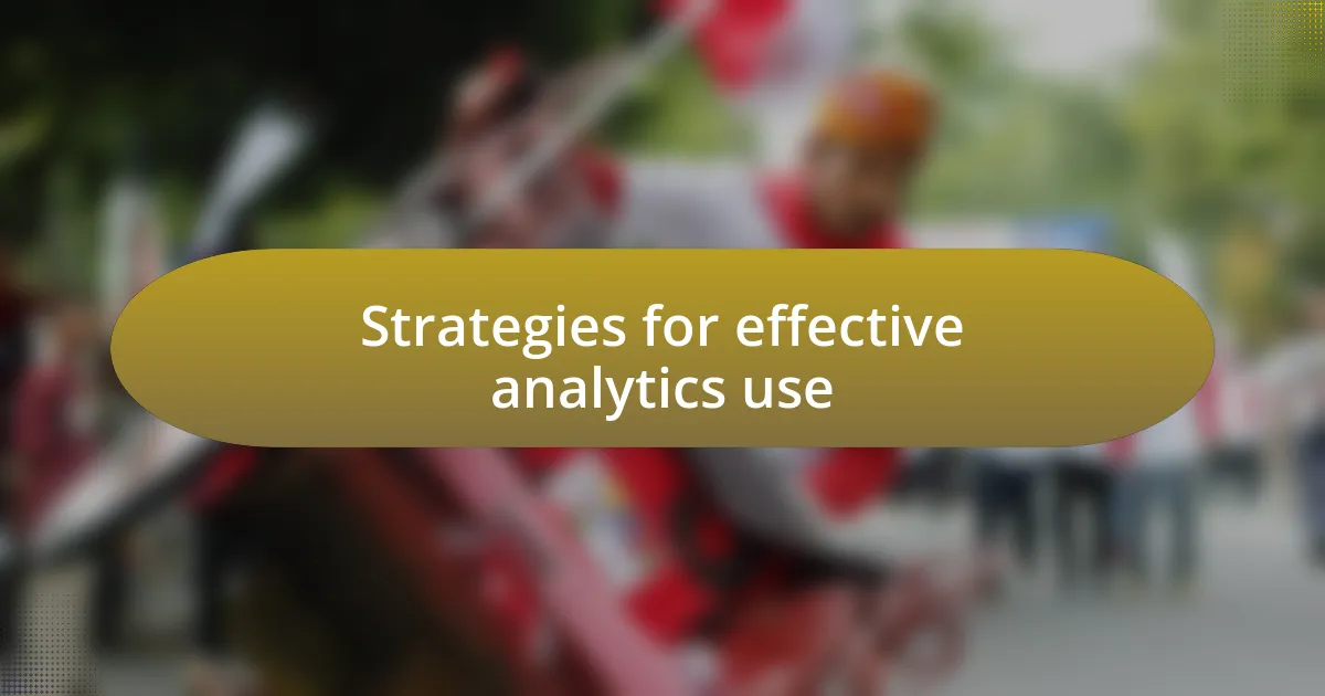 Strategies for effective analytics use