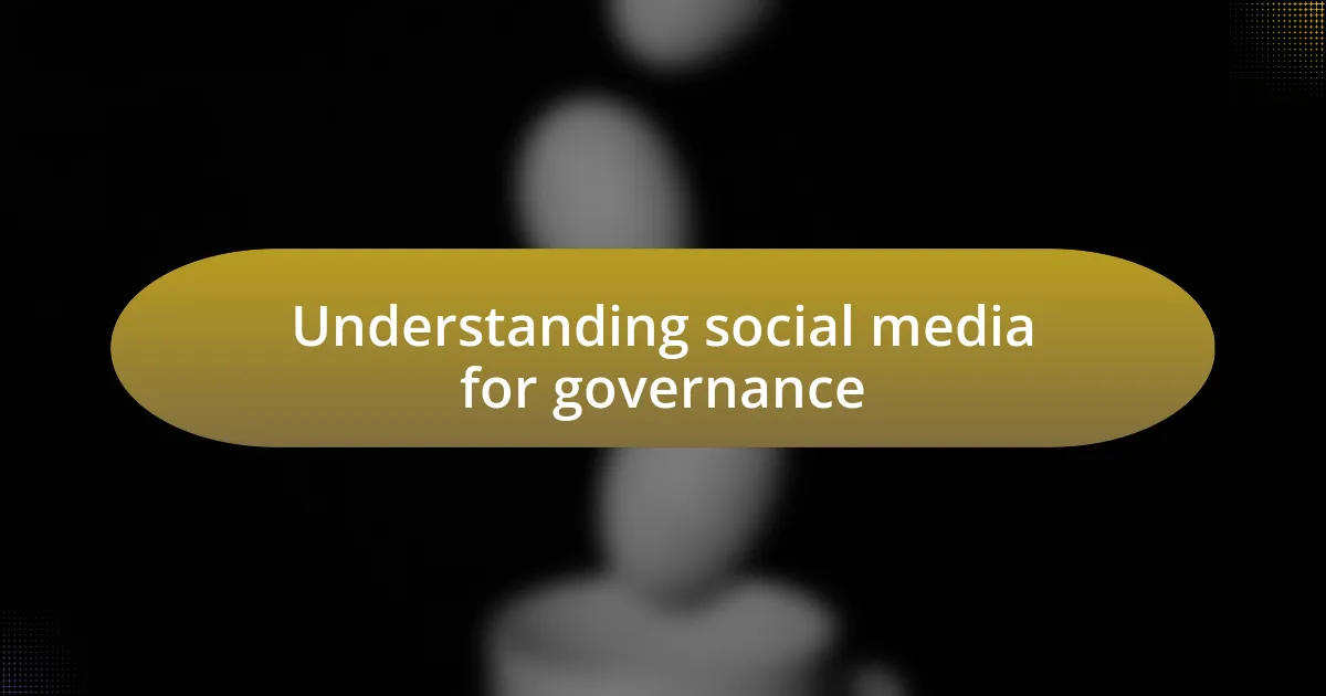 Understanding social media for governance