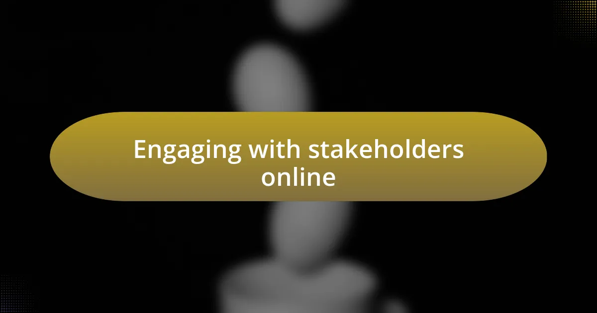 Engaging with stakeholders online