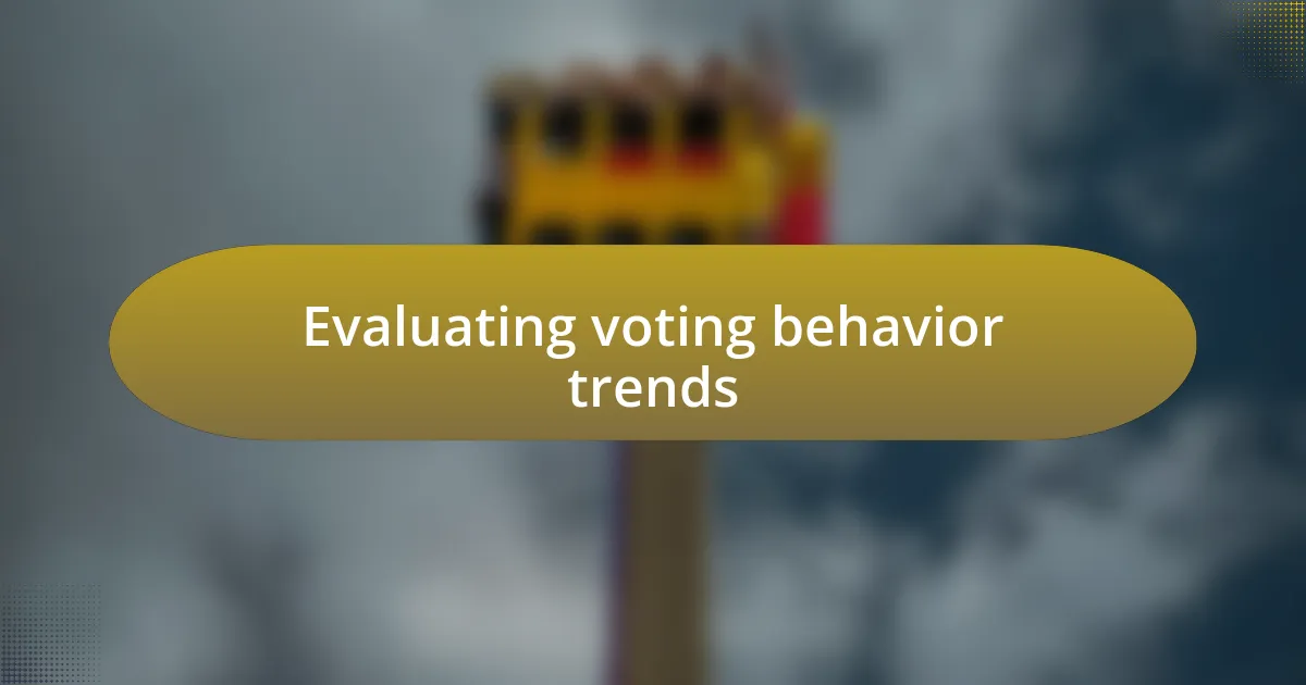 Evaluating voting behavior trends